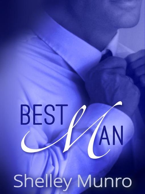 Title details for Best Man by Shelley Munro - Available